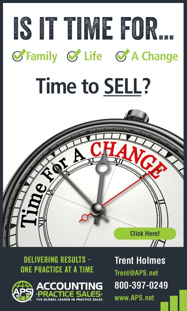 Accounting Practice Sales Ad: Is it time for ... Family - Life - A Change - Time to SELL? -- Delivering Results One Practice at a Time! -- Trent Holmes, trent@APS.net, 800-397-0249, www.APS.net